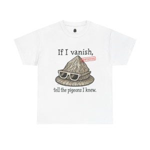 If I Vanish, Tell the Pigeons – Tinfoil Hat Tee